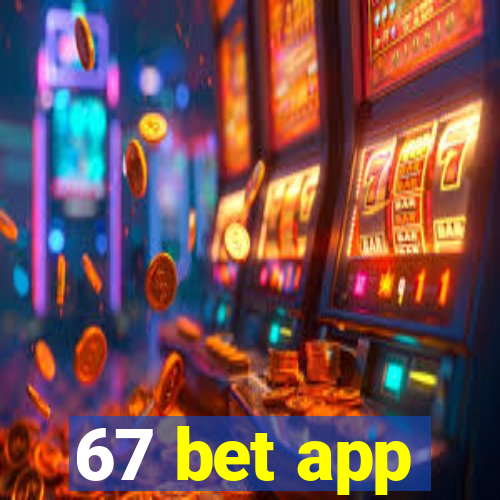 67 bet app